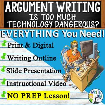 Image depicting high school lesson plan titled: ARGUMENT WRITING: IS TOO MUCH TECHNOLOGY DANGEROUS?